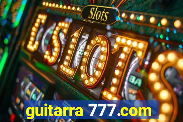 guitarra 777.com